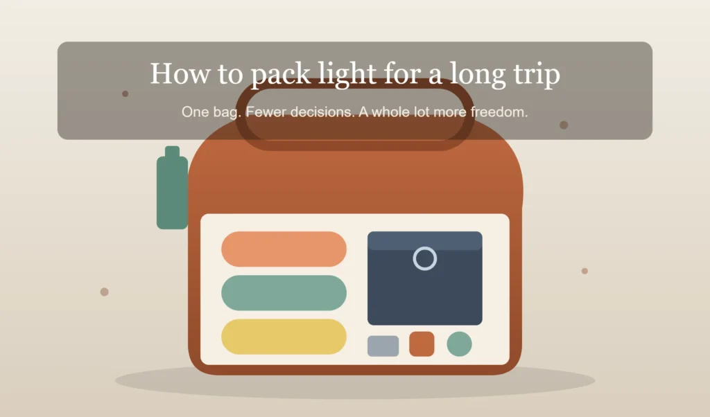 How to Pack Light for a Long Trip: The Art of Traveling Free